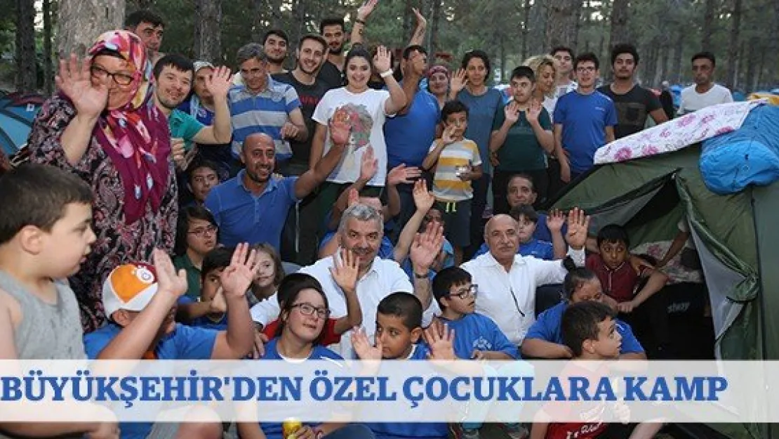 Büyükşehir'den özel çocuklara kamp