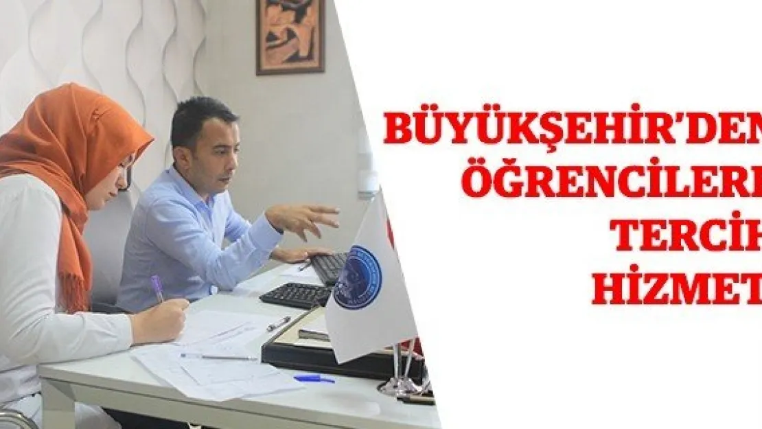 Büyükşehir'den öğrencilere tercih hizmeti