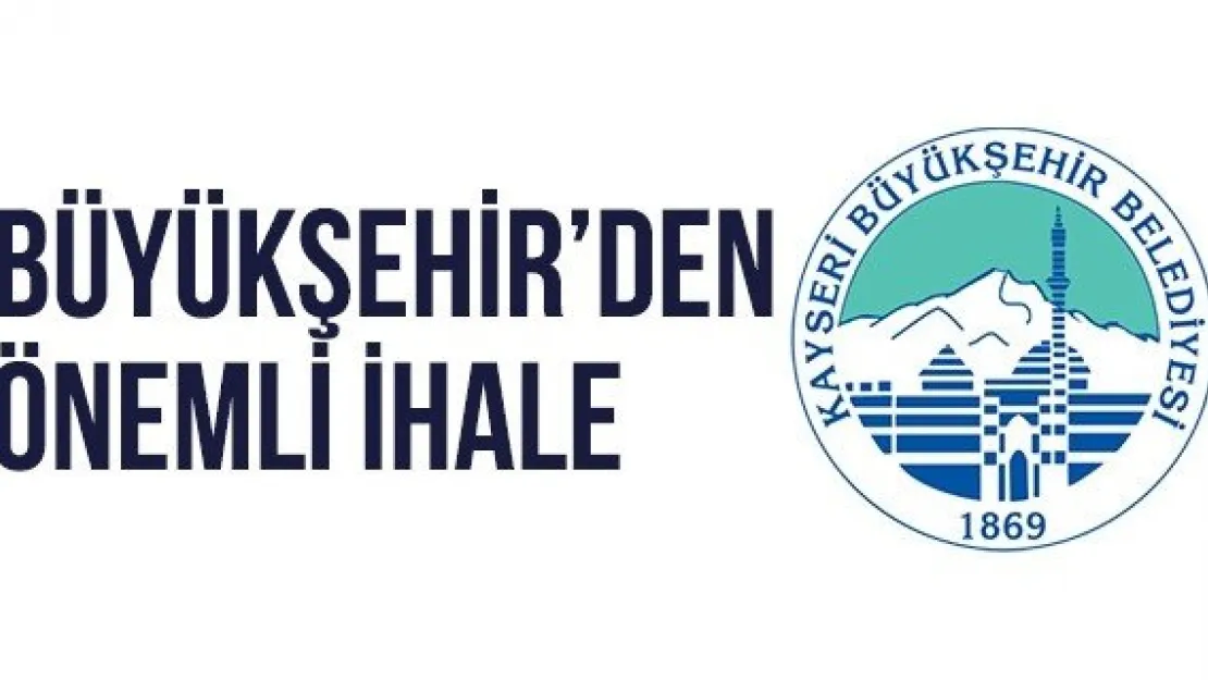 BÜYÜKŞEHİR'DEN ÖNEMLİ İHALE