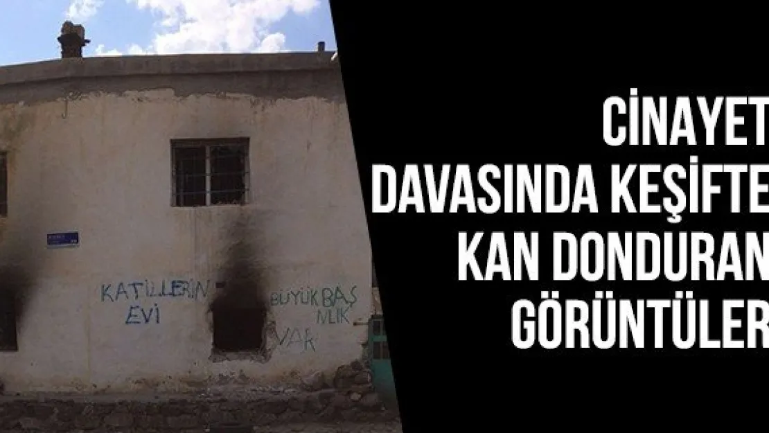 Cinayet davasında keşifte kan donduran görüntüler