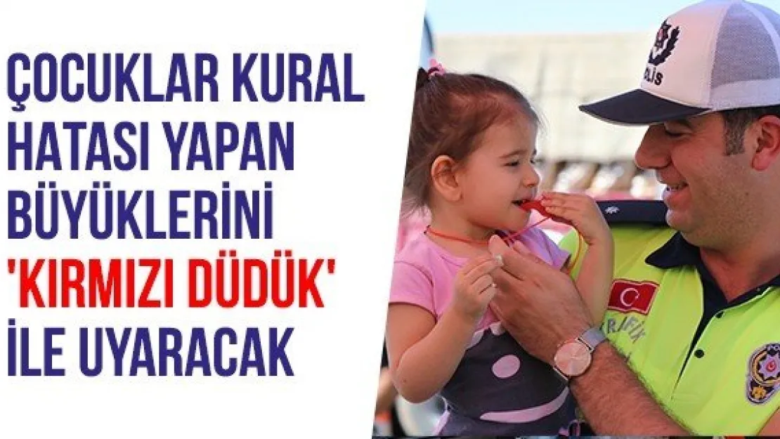 Çocuklar kural hatası yapan büyüklerini 'Kırmızı düdük' ile uyaracak