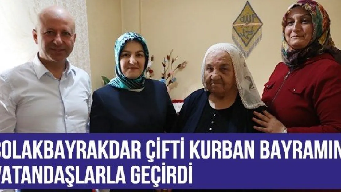 Çolakbayrakdar çifti Kurban Bayramını vatandaşlarla geçirdi