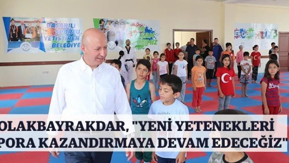 Çolakbayrakdar, &quotYeni yetenekleri spora kazandırmaya devam edeceğiz"
