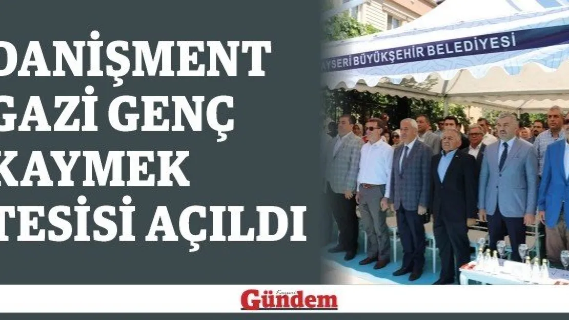 Danişment Gazi Genç KAYMEK Tesisi açıldı