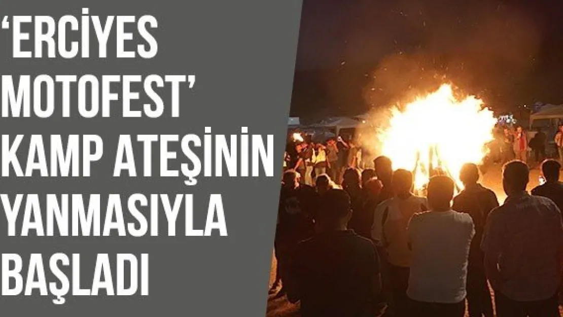 'Erciyes MotoFest' kamp ateşinin yanmasıyla başladı