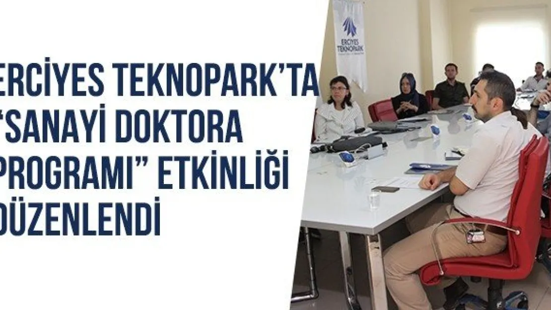 Erciyes Teknopark'ta 'Sanayi Doktora Programı' etkinliği düzenlendi