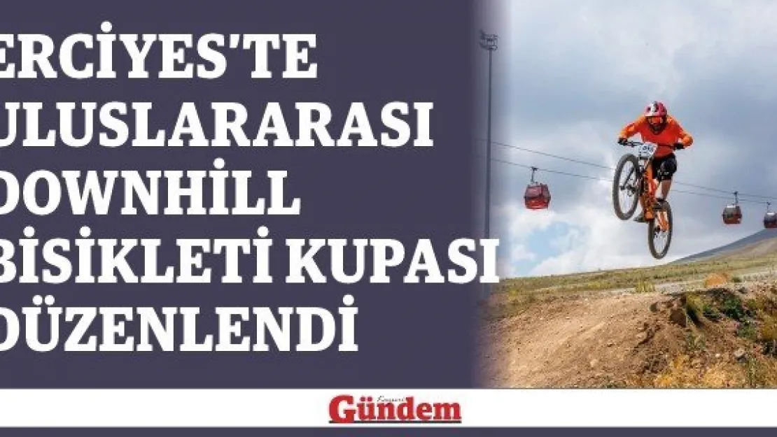 Erciyes'te Uluslararası Downhill Bisikleti Kupası düzenlendi