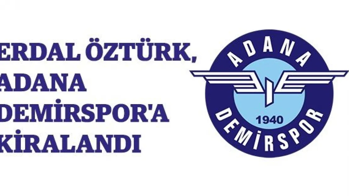 Erdal Öztürk, Adana Demirspor'a kiralandı