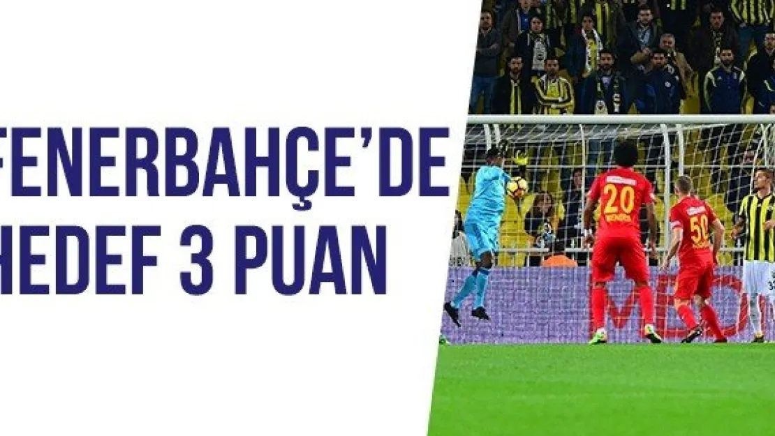 Fenerbahçe'de hedef 3 puan