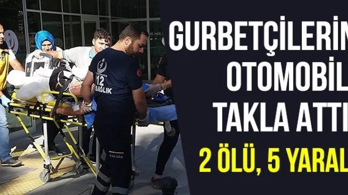 Gurbetçilerin otomobili takla attı: 2 ölü, 5 yaralı