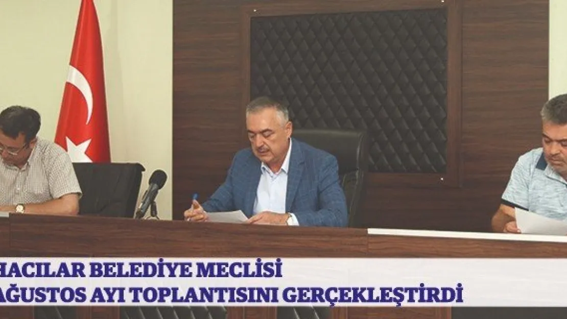 HACILAR BELEDİYE MECLİSİ AĞUSTOS AYI TOPLANTISINI GERÇEKLEŞTİRDİ