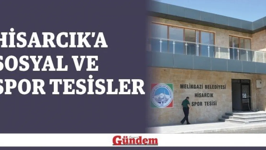 Hisarcık'a Sosyal ve Spor Tesisler