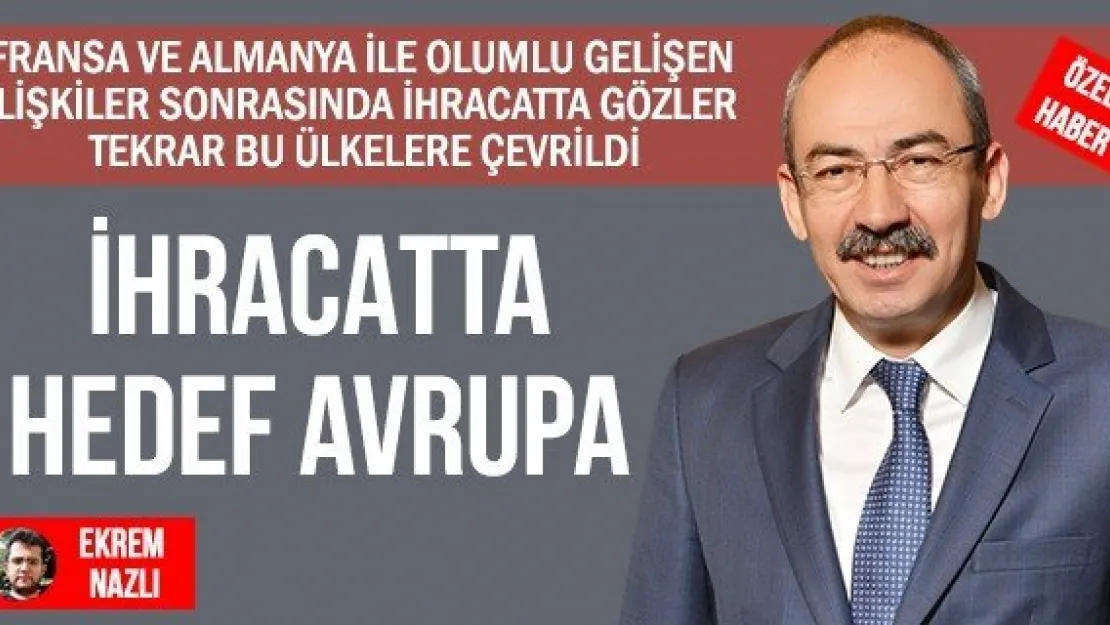 İHRACATTA HEDEF AVRUPA