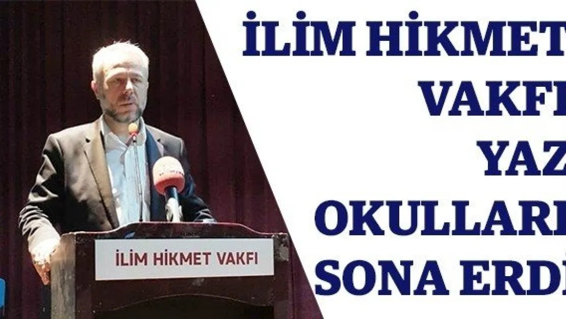 İlim Hikmet Vakfı Yaz Okulları sona erdi