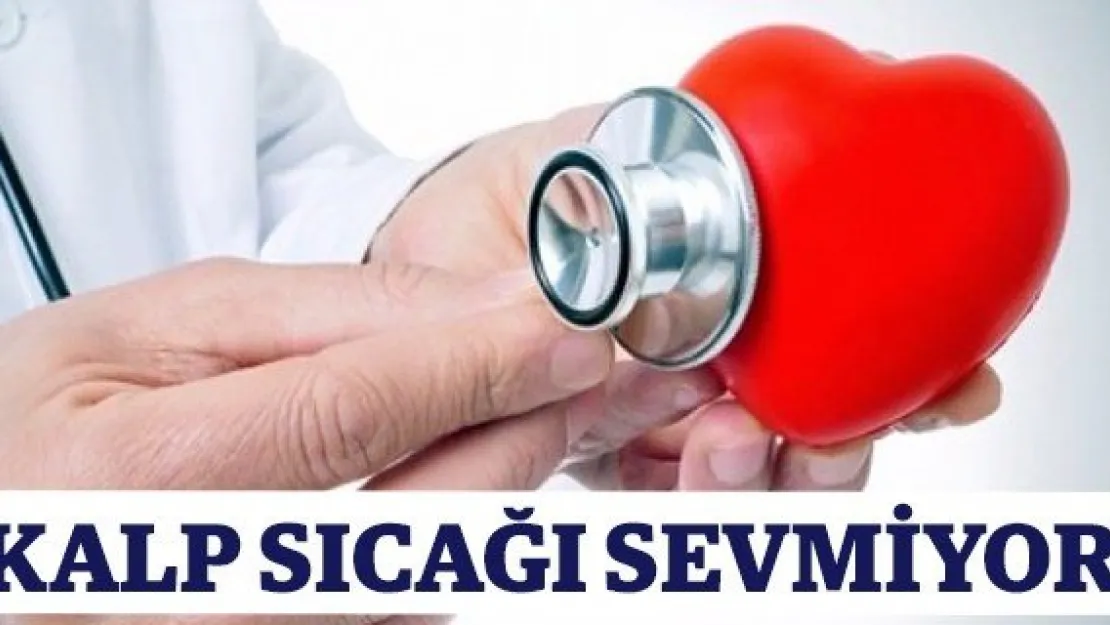 Kalp Sıcağı Sevmiyor