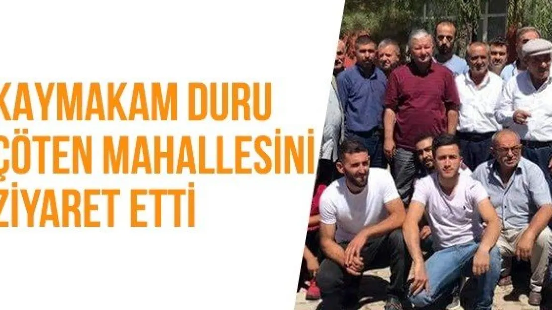 Kaymakam Duru Çöten mahallesini ziyaret etti