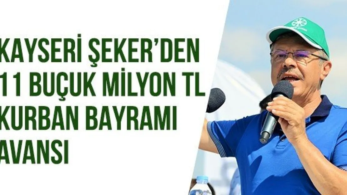 Kayseri Şeker'den 11 buçuk milyon TL Kurban Bayramı avansı