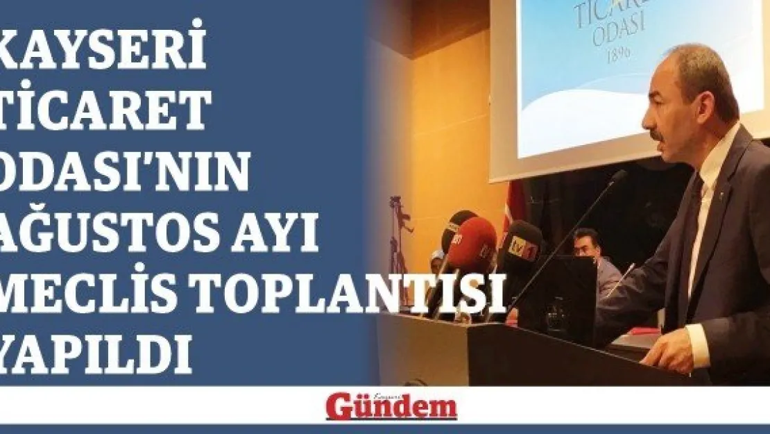 Kayseri Ticaret Odası'nın Ağustos ayı meclis toplantısı yapıldı