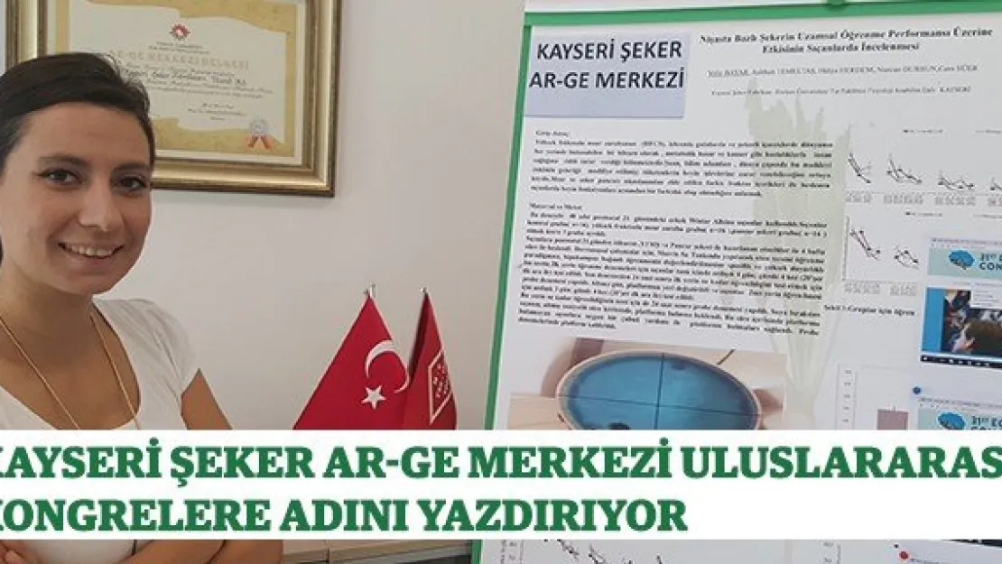 Kayseri Şeker Ar-Ge Merkezi Uluslararası Kongrelere Adını Yazdırıyor