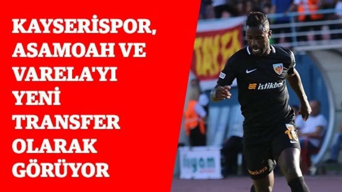 Kayserispor, Asamoah ve Varela'yı yeni transfer olarak görüyor