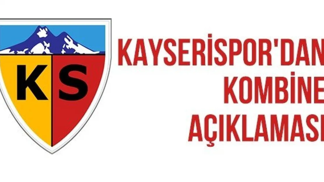 Kayserispor'dan kombine açıklaması