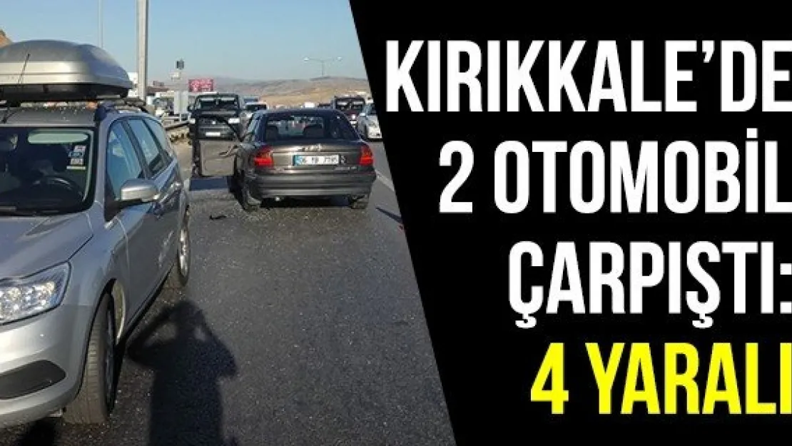 Kırıkkale'de 2 otomobil çarpıştı: 4 yaralı