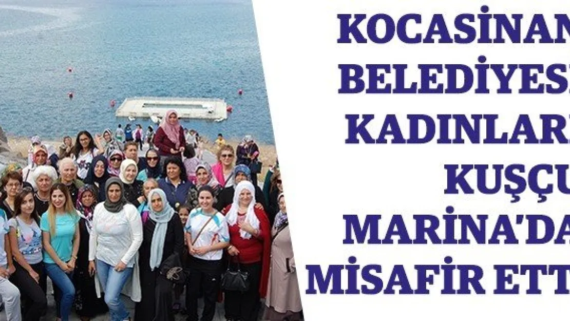 Kocasinan Belediyesi kadınları Kuşçu Marina'da misafir etti