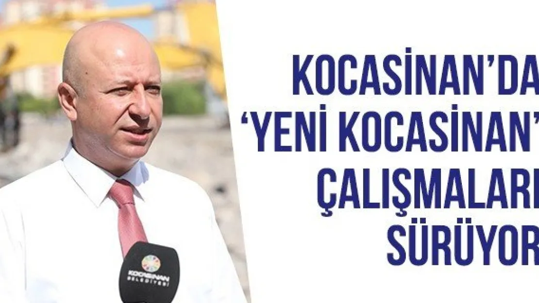 Kocasinan'da 'Yeni Kocasinan' çalışmaları sürüyor