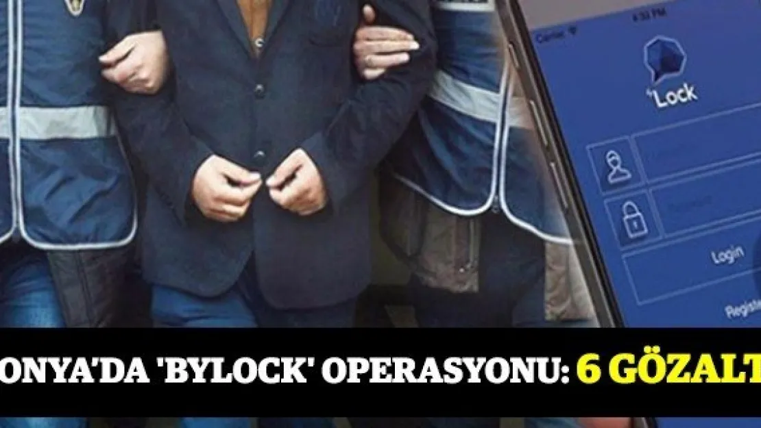 Konya'da 'ByLock' operasyonu: 6 gözaltı