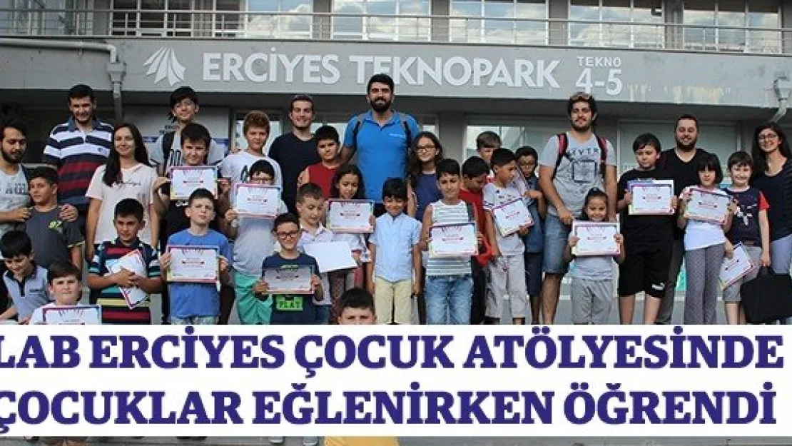 Lab Erciyes Çocuk Atölyesinde çocuklar eğlenirken öğrendi