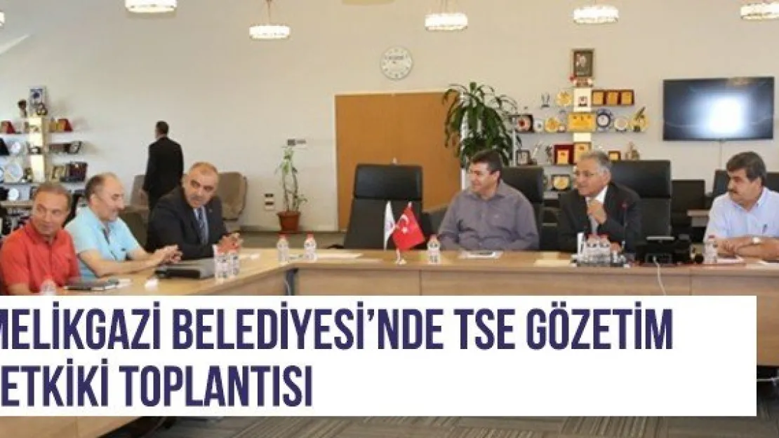 Melikgazi Belediyesi'nde TSE Gözetim Tetkiki Toplantısı