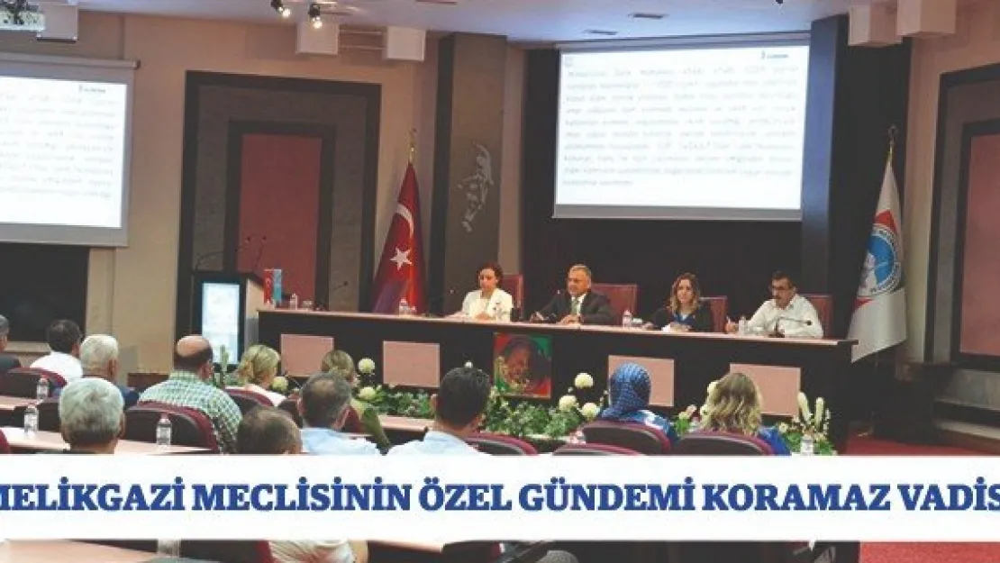 Melikgazi Meclisinin Özel Gündemi Koramaz Vadisi