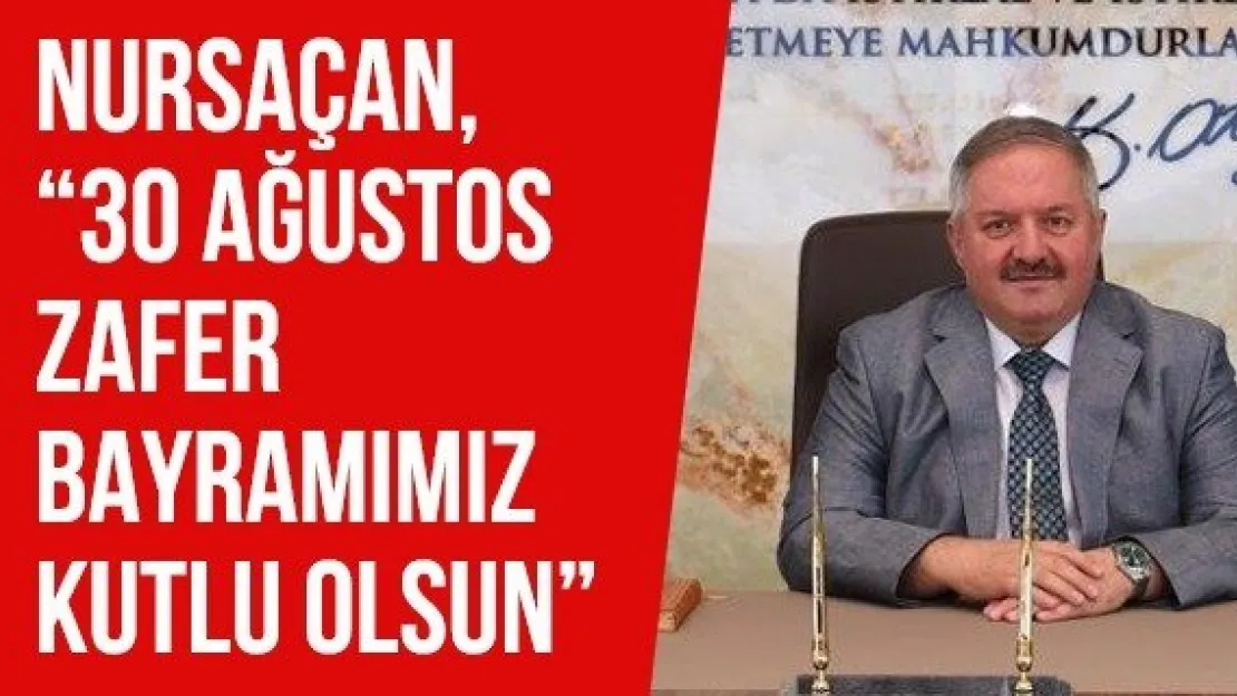 NURSAÇAN, '30 Ağustos Zafer Bayramımız kutlu olsun'  