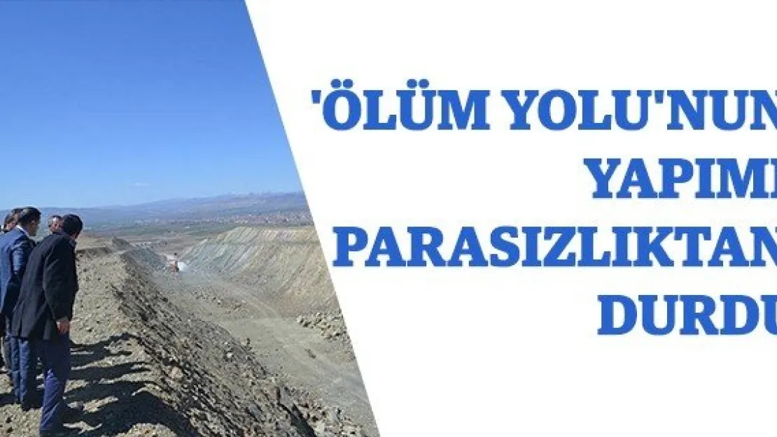 'Ölüm yolu'nun yapımı parasızlıktan durdu