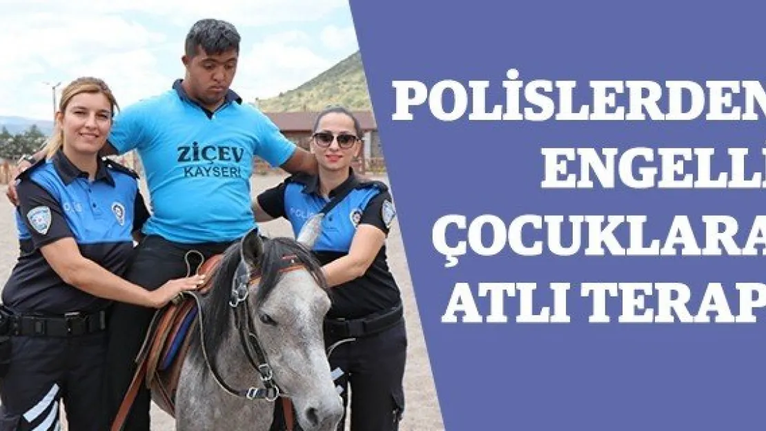 Polislerden engelli çocuklara atlı terapi