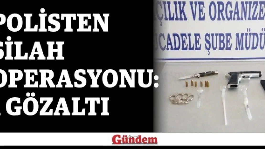 Polisten silah operasyonu: 1 gözaltı