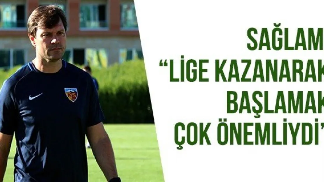 Sağlam: 'Lige kazanarak başlamak çok önemliydi'