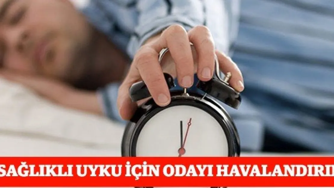 Sağlıklı uyku için odayı havalandırın