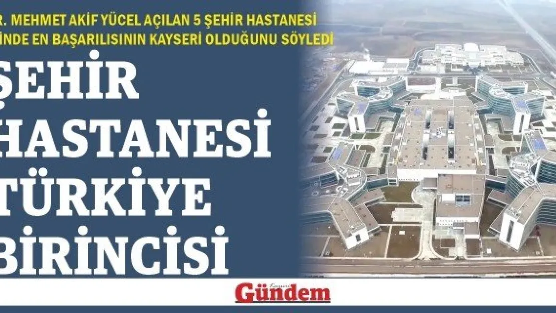 ŞEHİR HASTANESİ TÜRKİYE BİRİNCİSİ