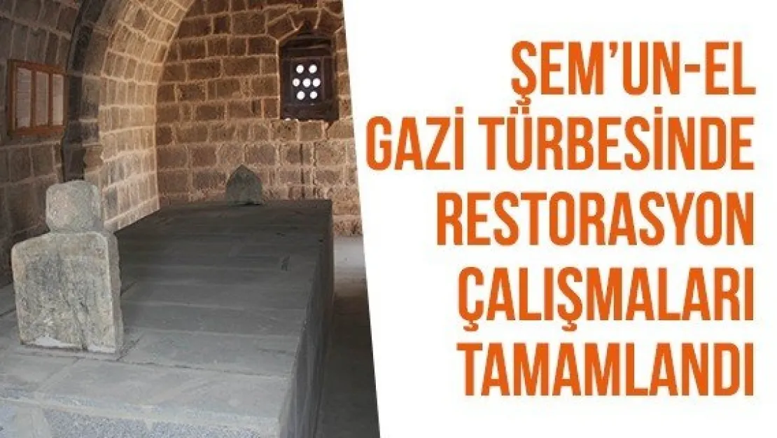 Şem'un-el Gazi Türbesinde restorasyon çalışmaları tamamlandı