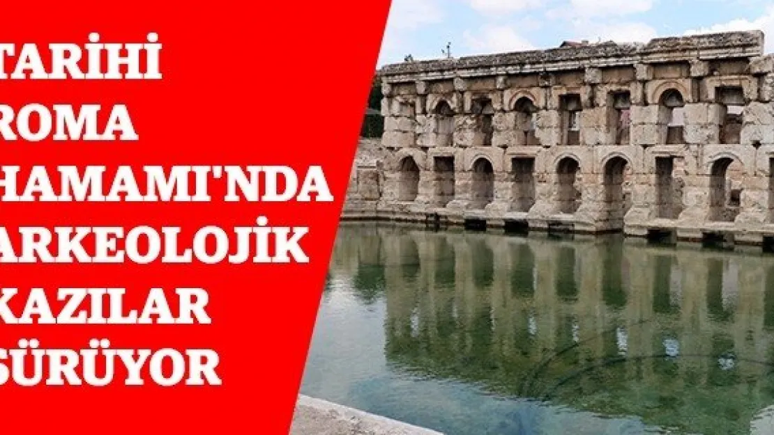 Tarihi Roma Hamamı'nda arkeolojik kazılar sürüyor