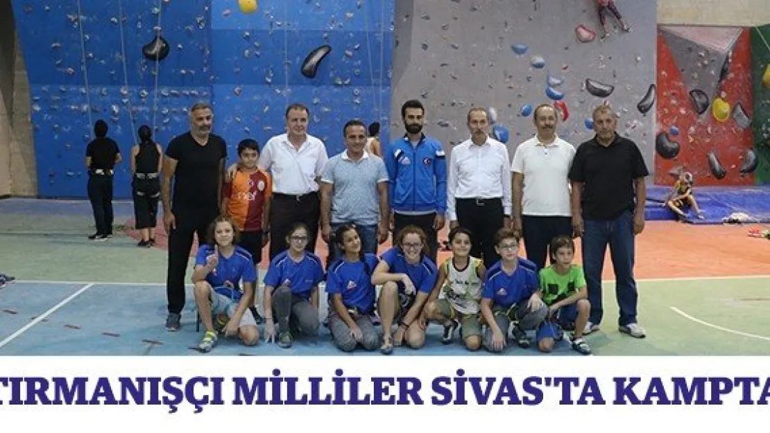 Tırmanışçı milliler Sivas'ta kampta
