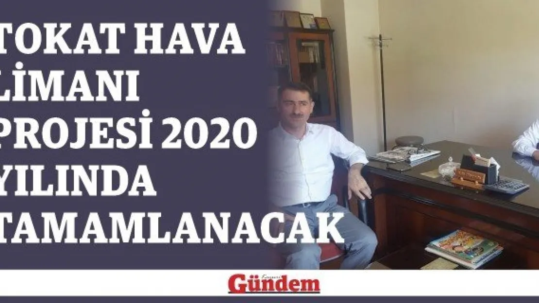 Tokat Hava Limanı projesi 2020 yılında tamamlanacak