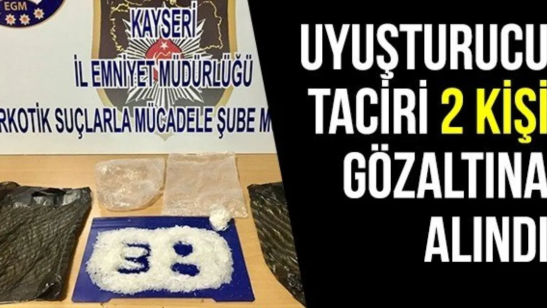 Uyuşturucu taciri 2 kişi gözaltına alındı