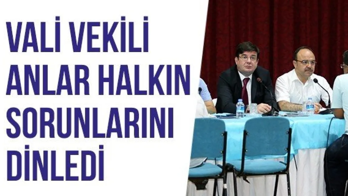 Vali Vekili Anlar halkın sorunlarını dinledi