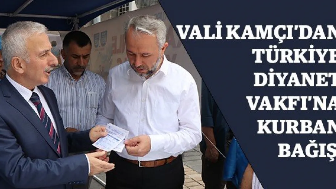 Vali Kamçı'dan Türkiye Diyanet Vakfı'na kurban bağışı