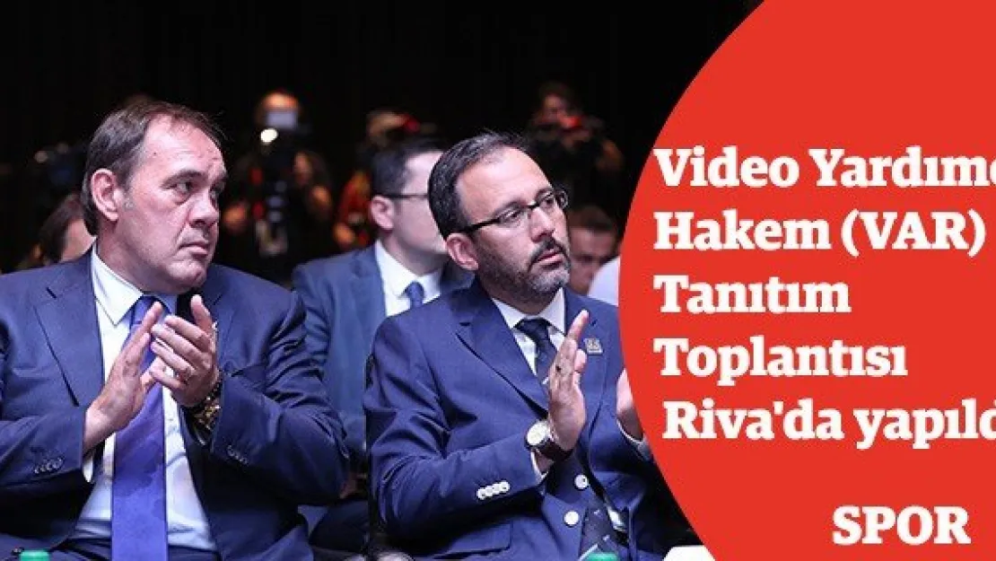Video Yardımcı Hakem (VAR) Tanıtım Toplantısı Riva'da yapıldı