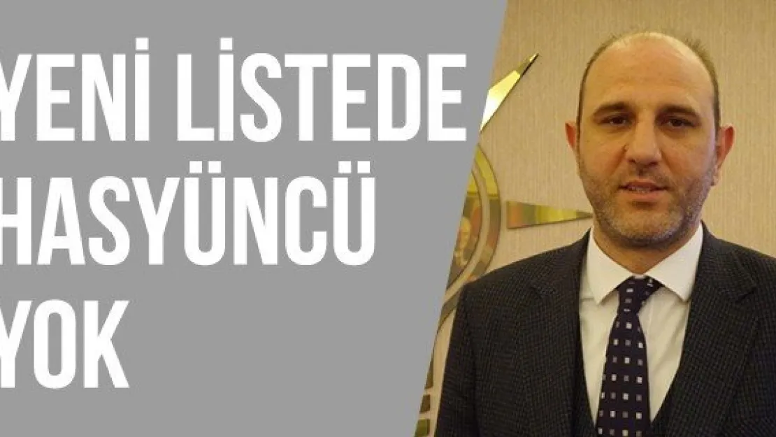 YENİ LİSTEDE HASYÜNCÜ YOK