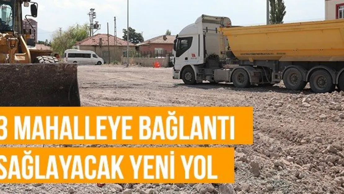 3 mahalleye bağlantı sağlayacak yeni yol