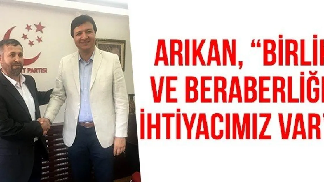 Arıkan, 'Birlik Ve Beraberliğe İhtiyacımız Var'